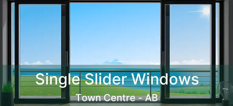  Single Slider Windows Town Centre - AB