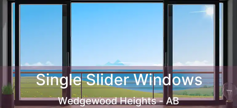  Single Slider Windows Wedgewood Heights - AB