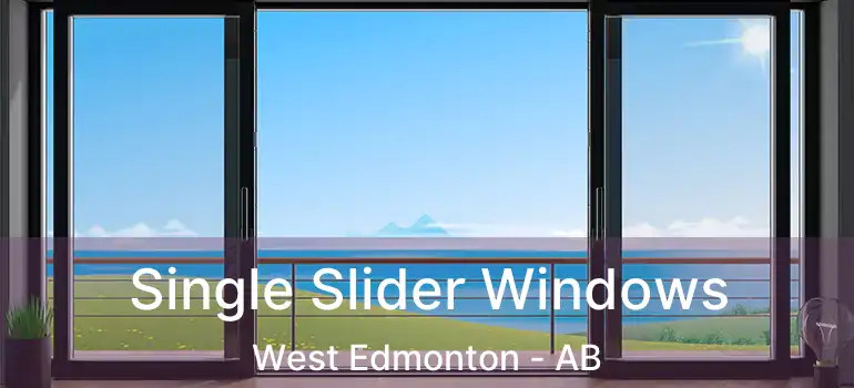  Single Slider Windows West Edmonton - AB