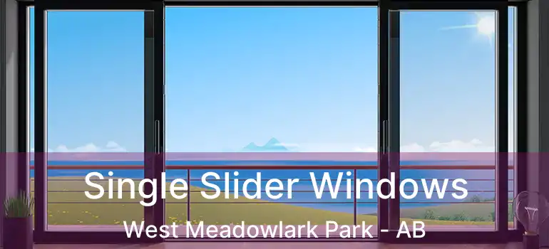  Single Slider Windows West Meadowlark Park - AB