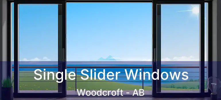  Single Slider Windows Woodcroft - AB