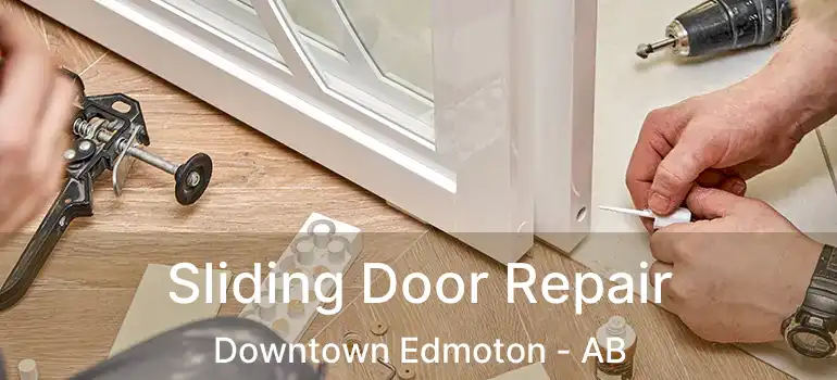  Sliding Door Repair Downtown Edmoton - AB