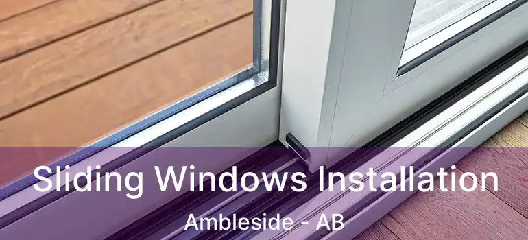  Sliding Windows Installation Ambleside - AB