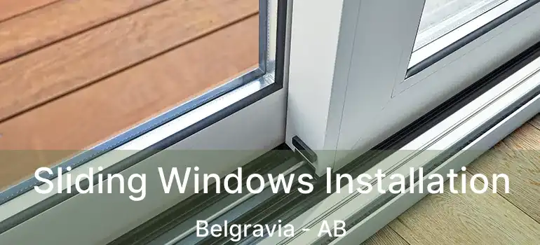  Sliding Windows Installation Belgravia - AB