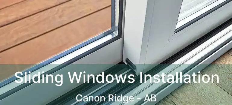 Sliding Windows Installation Canon Ridge - AB