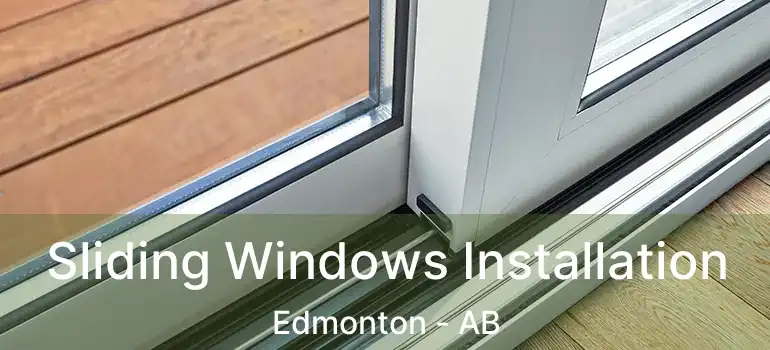  Sliding Windows Installation Edmonton - AB
