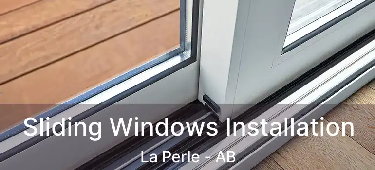  Sliding Windows Installation La Perle - AB