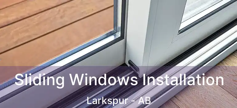  Sliding Windows Installation Larkspur - AB