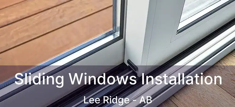  Sliding Windows Installation Lee Ridge - AB