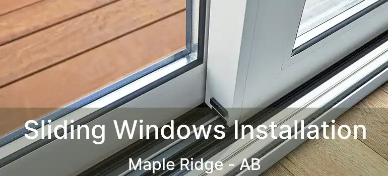  Sliding Windows Installation Maple Ridge - AB