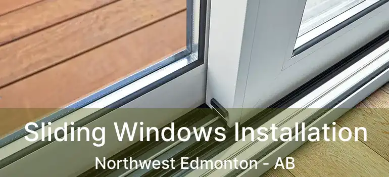  Sliding Windows Installation Northwest Edmonton - AB