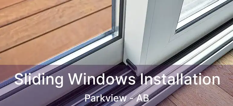  Sliding Windows Installation Parkview - AB
