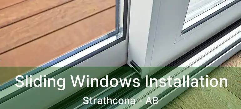  Sliding Windows Installation Strathcona - AB
