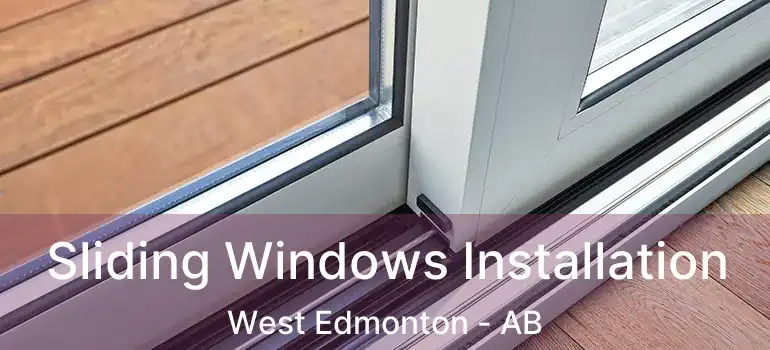  Sliding Windows Installation West Edmonton - AB