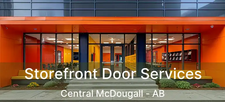  Storefront Door Services Central McDougall - AB