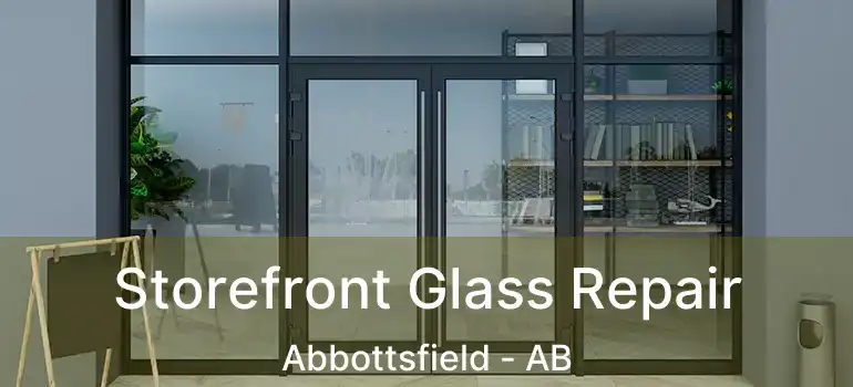  Storefront Glass Repair Abbottsfield - AB