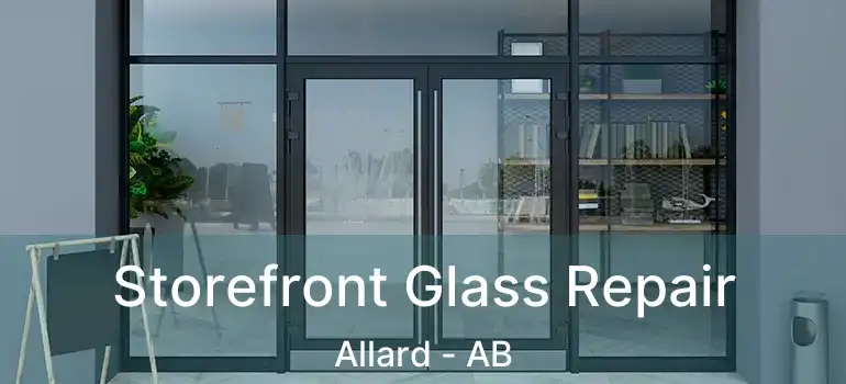  Storefront Glass Repair Allard - AB