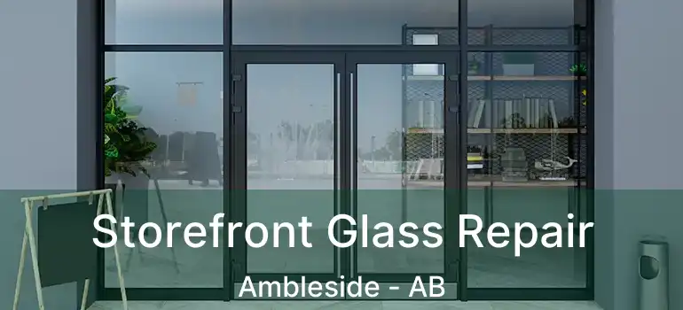  Storefront Glass Repair Ambleside - AB