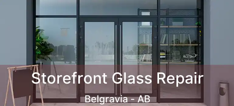  Storefront Glass Repair Belgravia - AB