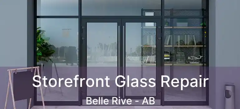  Storefront Glass Repair Belle Rive - AB