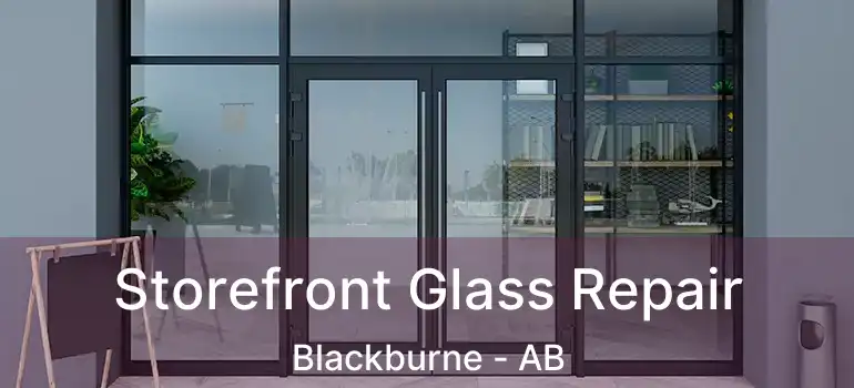  Storefront Glass Repair Blackburne - AB