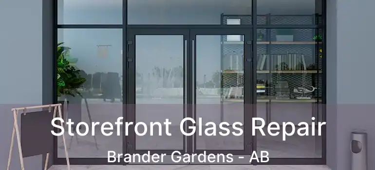  Storefront Glass Repair Brander Gardens - AB