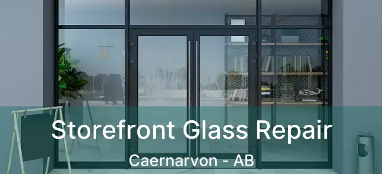  Storefront Glass Repair Caernarvon - AB