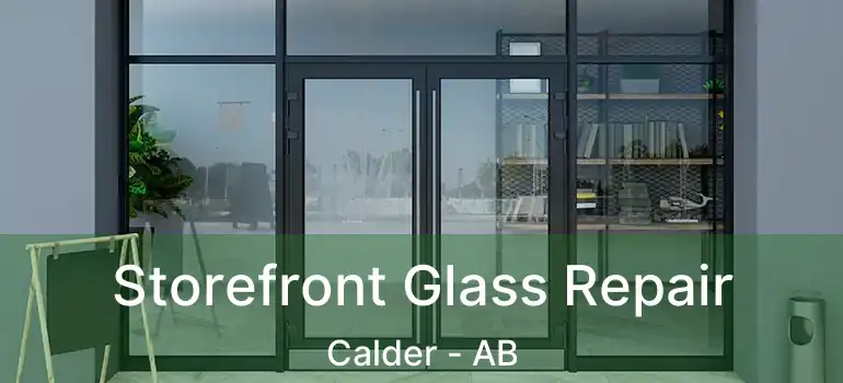  Storefront Glass Repair Calder - AB