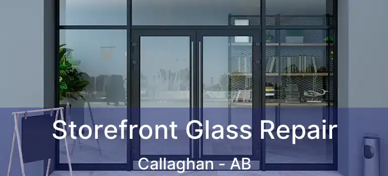  Storefront Glass Repair Callaghan - AB