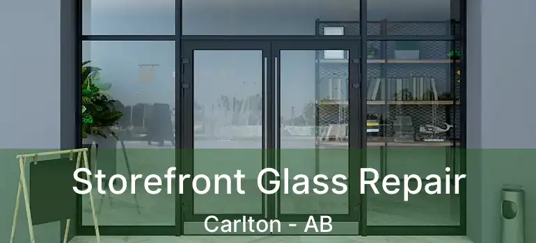  Storefront Glass Repair Carlton - AB