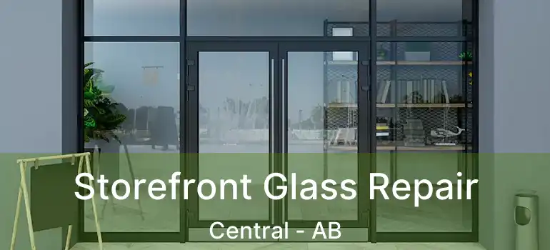  Storefront Glass Repair Central - AB