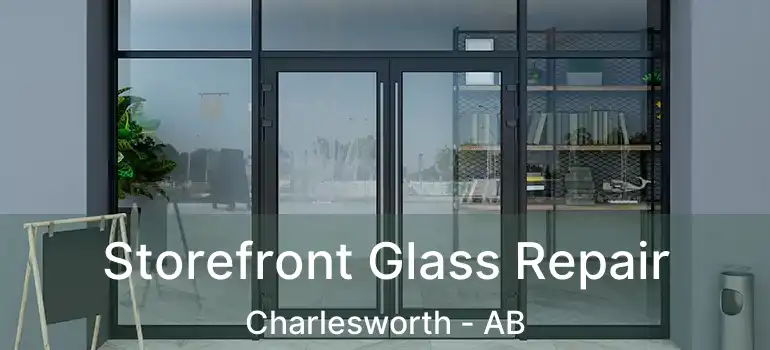  Storefront Glass Repair Charlesworth - AB