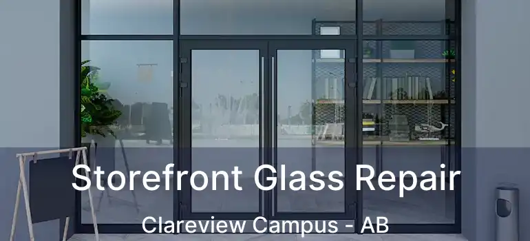  Storefront Glass Repair Clareview Campus - AB