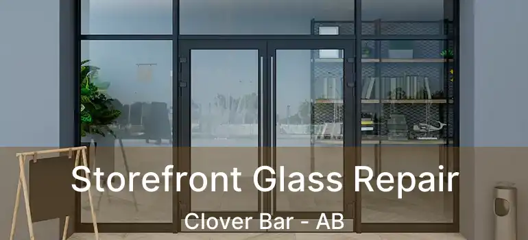  Storefront Glass Repair Clover Bar - AB