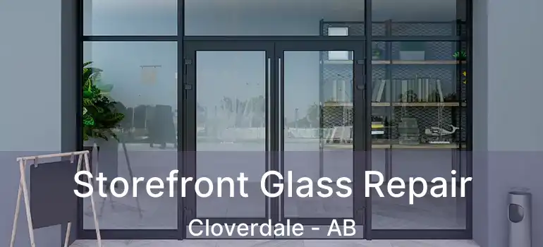  Storefront Glass Repair Cloverdale - AB