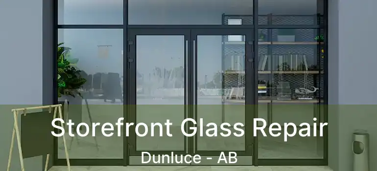  Storefront Glass Repair Dunluce - AB