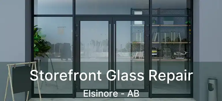  Storefront Glass Repair Elsinore - AB