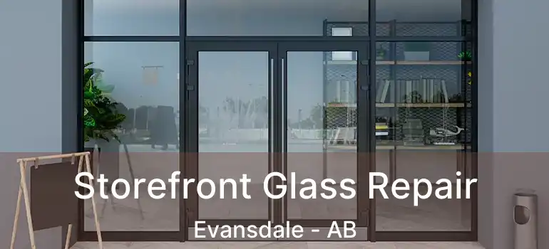  Storefront Glass Repair Evansdale - AB
