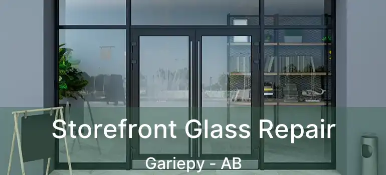  Storefront Glass Repair Gariepy - AB