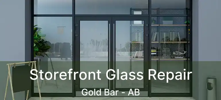  Storefront Glass Repair Gold Bar - AB