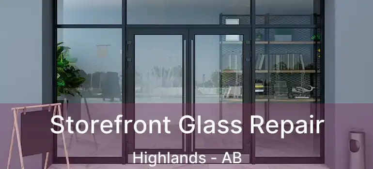  Storefront Glass Repair Highlands - AB