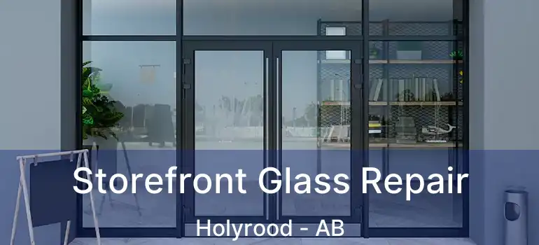  Storefront Glass Repair Holyrood - AB