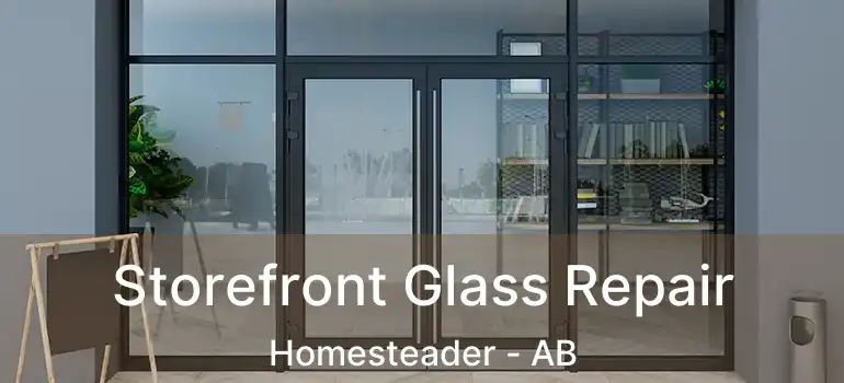  Storefront Glass Repair Homesteader - AB