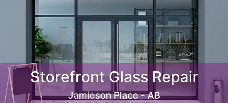  Storefront Glass Repair Jamieson Place - AB
