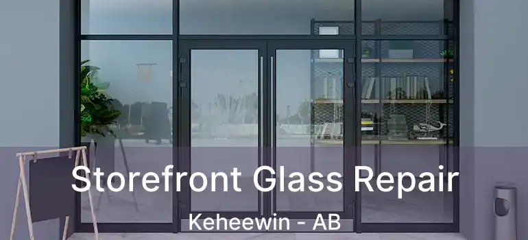  Storefront Glass Repair Keheewin - AB