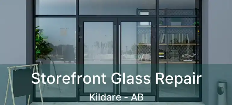  Storefront Glass Repair Kildare - AB