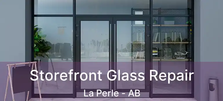  Storefront Glass Repair La Perle - AB