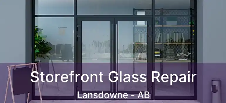  Storefront Glass Repair Lansdowne - AB