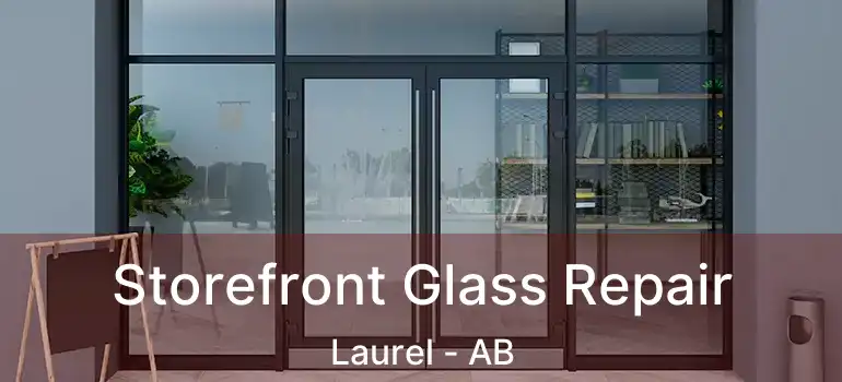  Storefront Glass Repair Laurel - AB