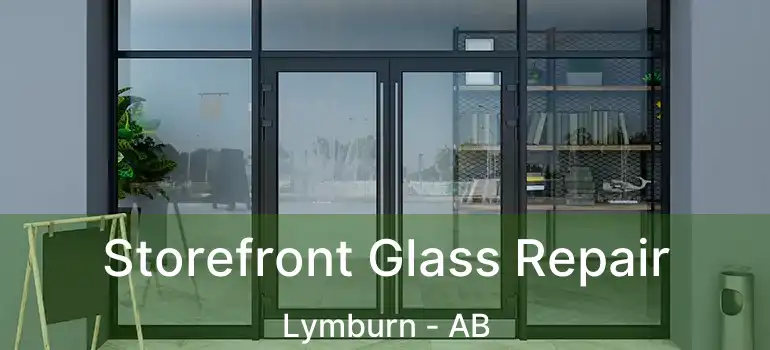  Storefront Glass Repair Lymburn - AB
